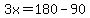 3x=180-90