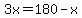 3x=180-x