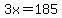3x=185