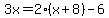 3x=2%2A%28x%2B8%29-6