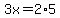 3x=2%2A5
