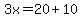 3x=20%2B10