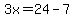 3x=24-7