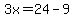 3x=24-9
