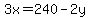 3x=240-2y