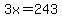 3x=243