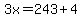 3x=243%2B4