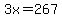 3x=267