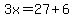 3x=27%2B6