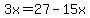 3x=27-15x