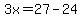 3x=27-24