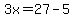 3x=27-5