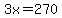 3x=270