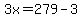 3x=279-3