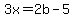 3x=2b-5