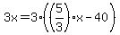 3x=3%28%285%2F3%29x-40%29