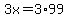 3x=3%2A99