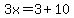 3x=3%2B10
