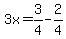 3x=3%2F4-2%2F4