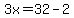 3x=32-2