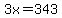 3x=343