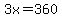 3x=360