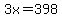 3x=398