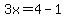 3x=4-1