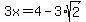 3x=4-3%2Asqrt%282%29