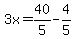 3x=40%2F5-4%2F5