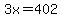 3x=402