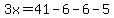 3x=41-6-6-5