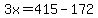 3x=415-172