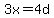 3x=4d