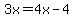 3x=4x-4