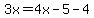 3x=4x-5-4