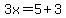 3x=5%2B3+