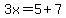 3x=5%2B7