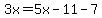 3x=5x-11-7