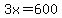 3x=600