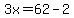 3x=62-2