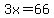 3x=66