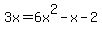 3x=6x%5E2-x-2