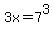 3x=7%5E3