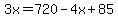 3x=720-4x%2B85