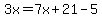 3x=7x%2B21-5