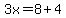 3x=8%2B4