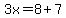 3x=8%2B7