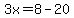 3x=8-20