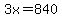 3x=840